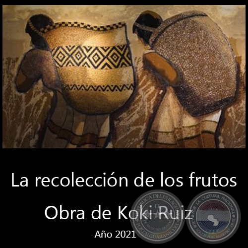 La recoleccin de los frutos - Obra de Koki Ruiz - Ao 2021